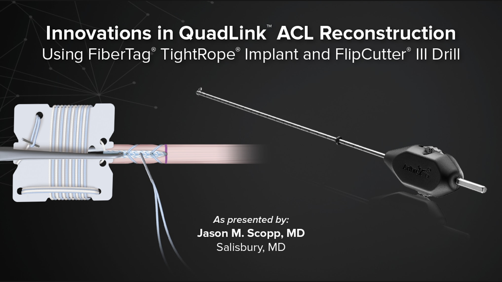 QuadLink™ ACL Reconstruction Using FiberTag® TightRope® Implant and FlipCutter® III Drill
