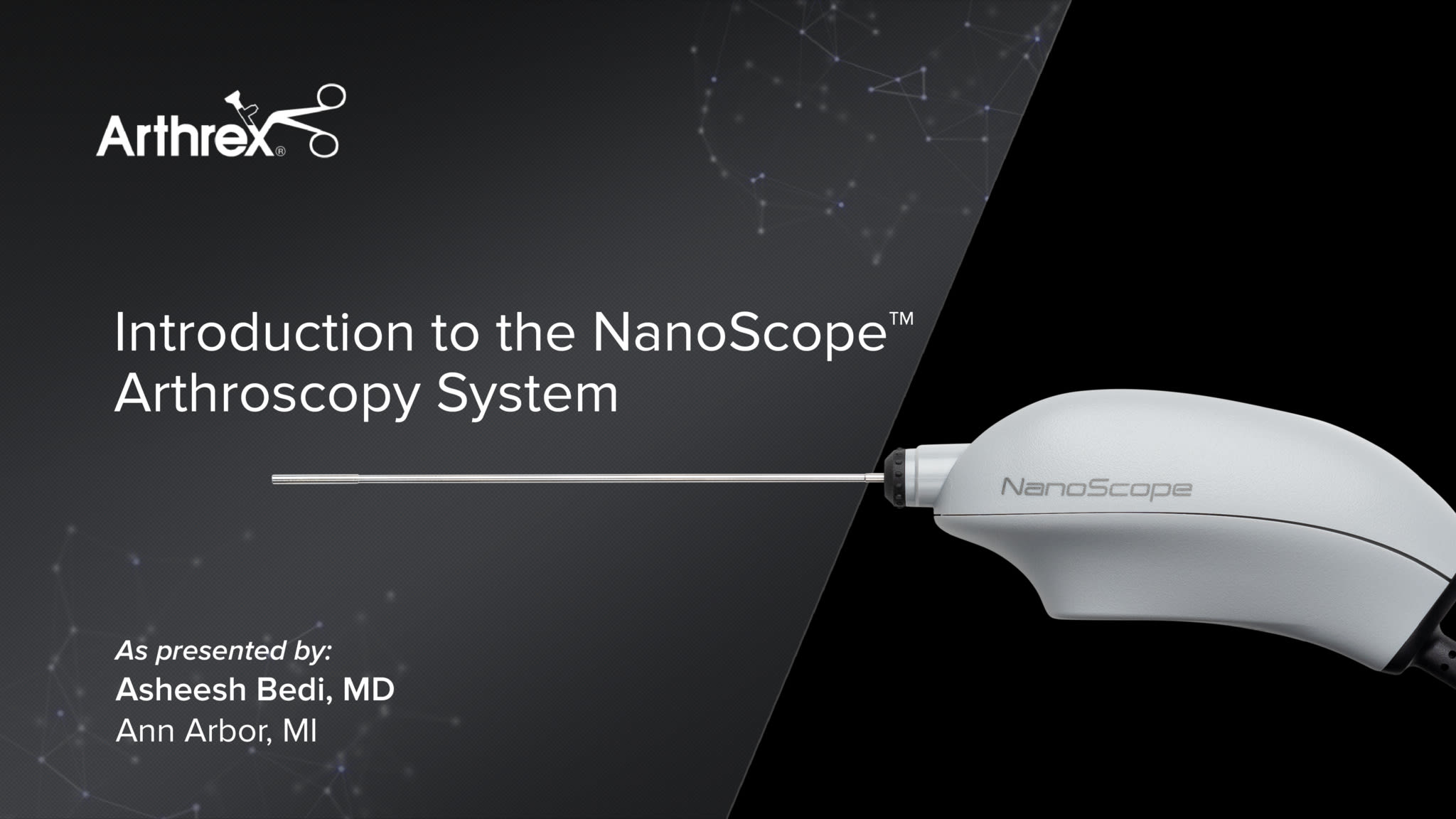 Introduction to the NanoScope™ Operative Arthroscopy System