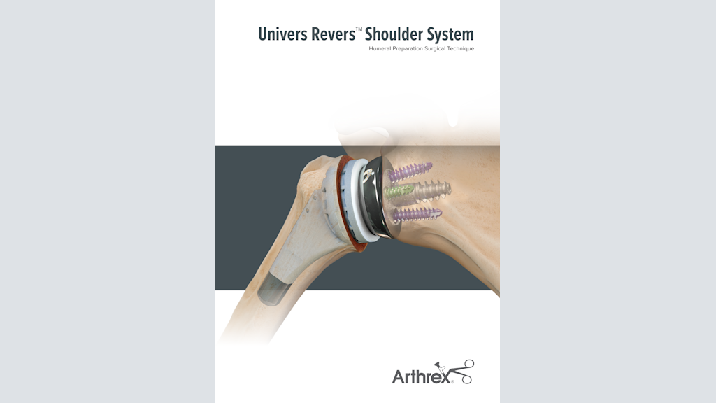 Univers Revers™ Shoulder System Humeral Preparation Surgical Technique