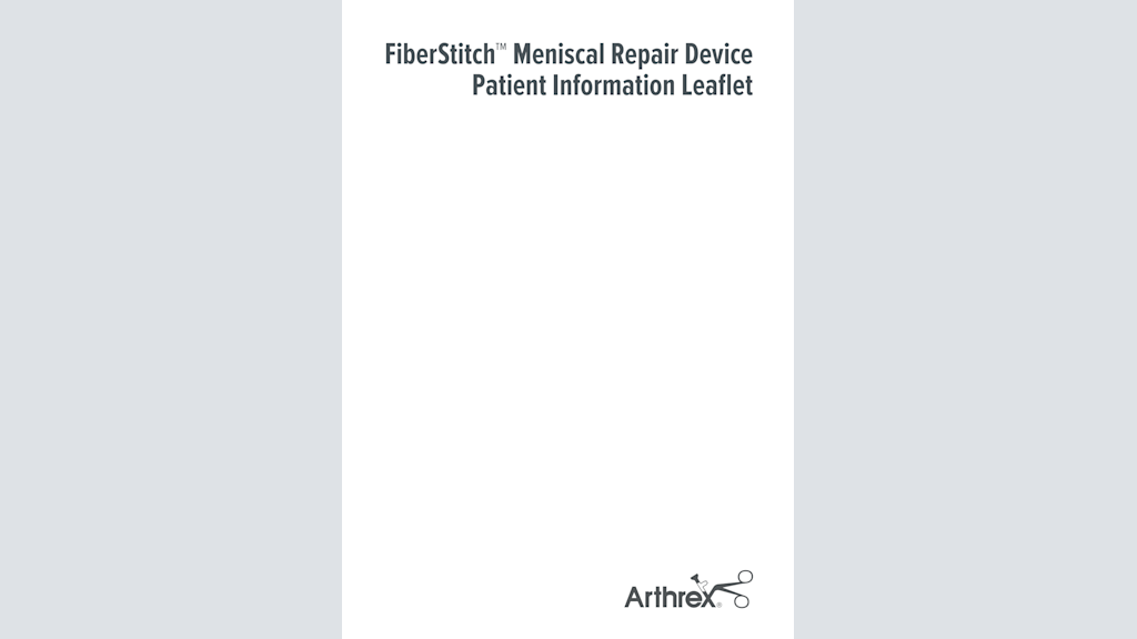 FiberStitch™ Meniscal Repair Device Patient Information Leaflet