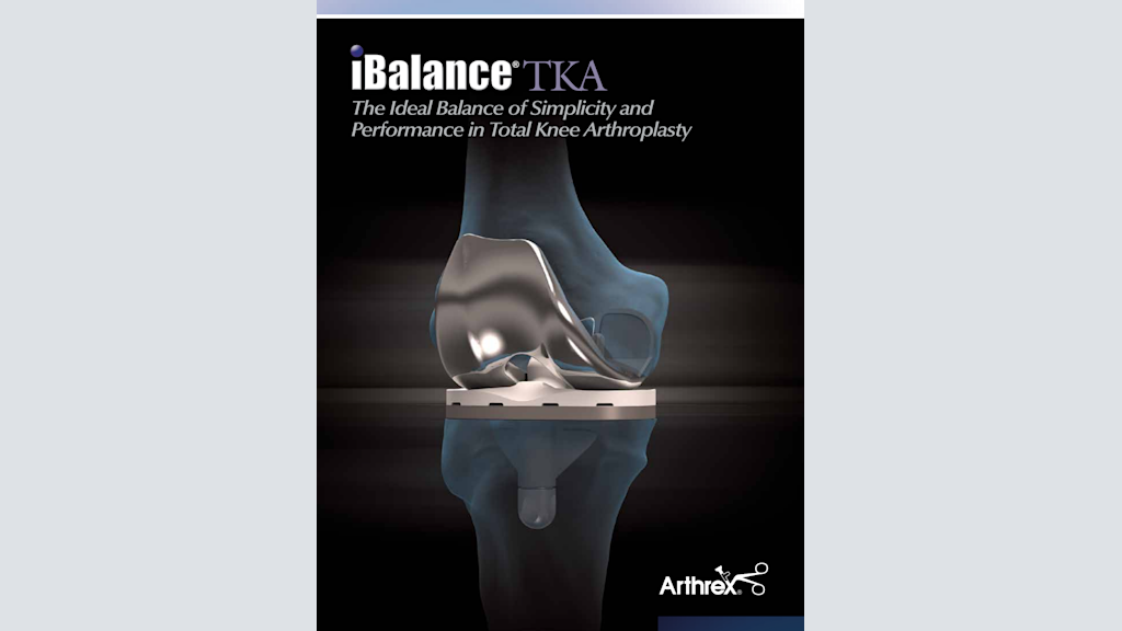 iBalance TKA® - The Ideal Balance of Simplicity and Performance in Total Knee Arthroplasty