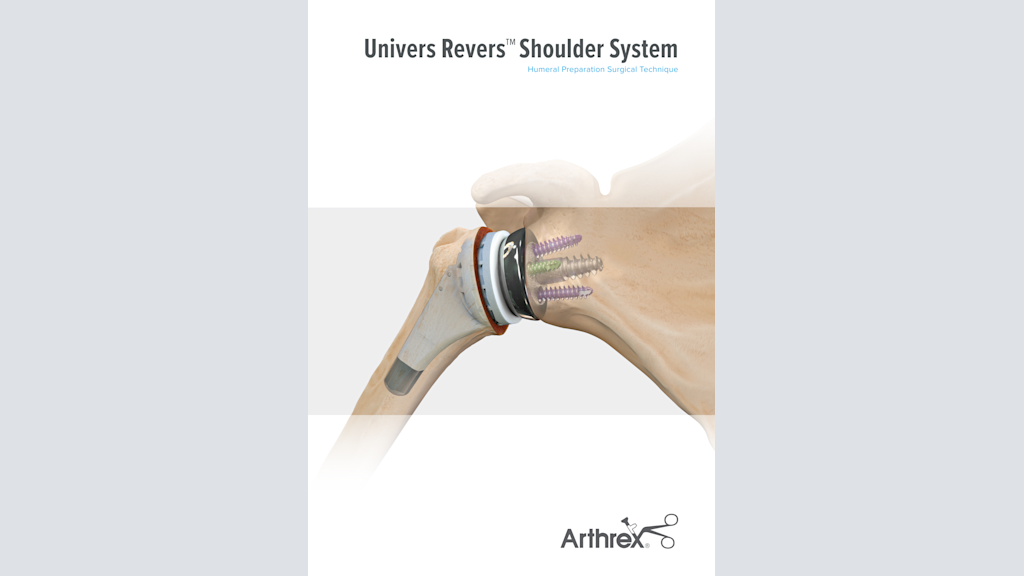 Univers Revers™ Shoulder System - Humeral Preparation Surgical Technique