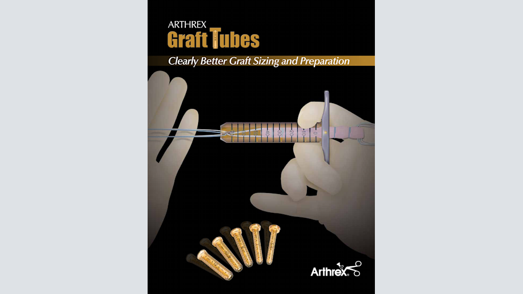Arthrex Graft Tubes - Clearly Better Graft Sizing and Preparation