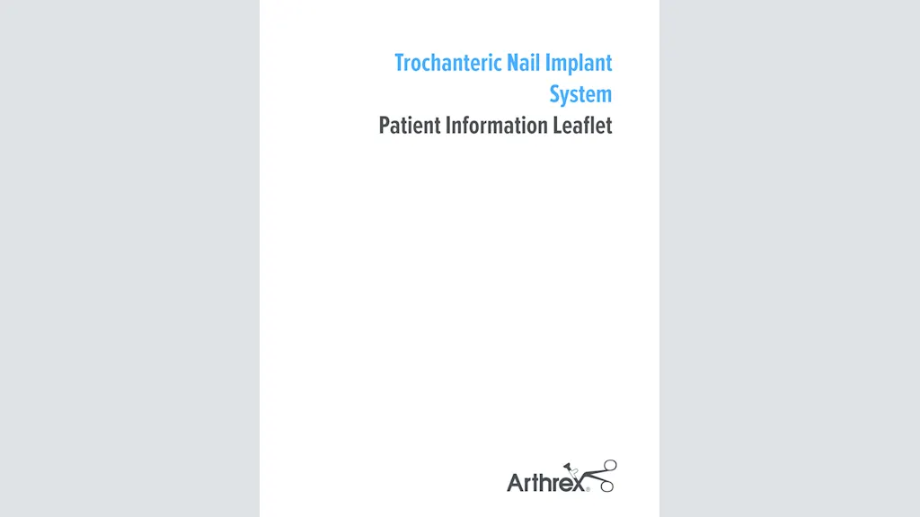 Trochanteric Nail Implant System Patient Information Leaflet