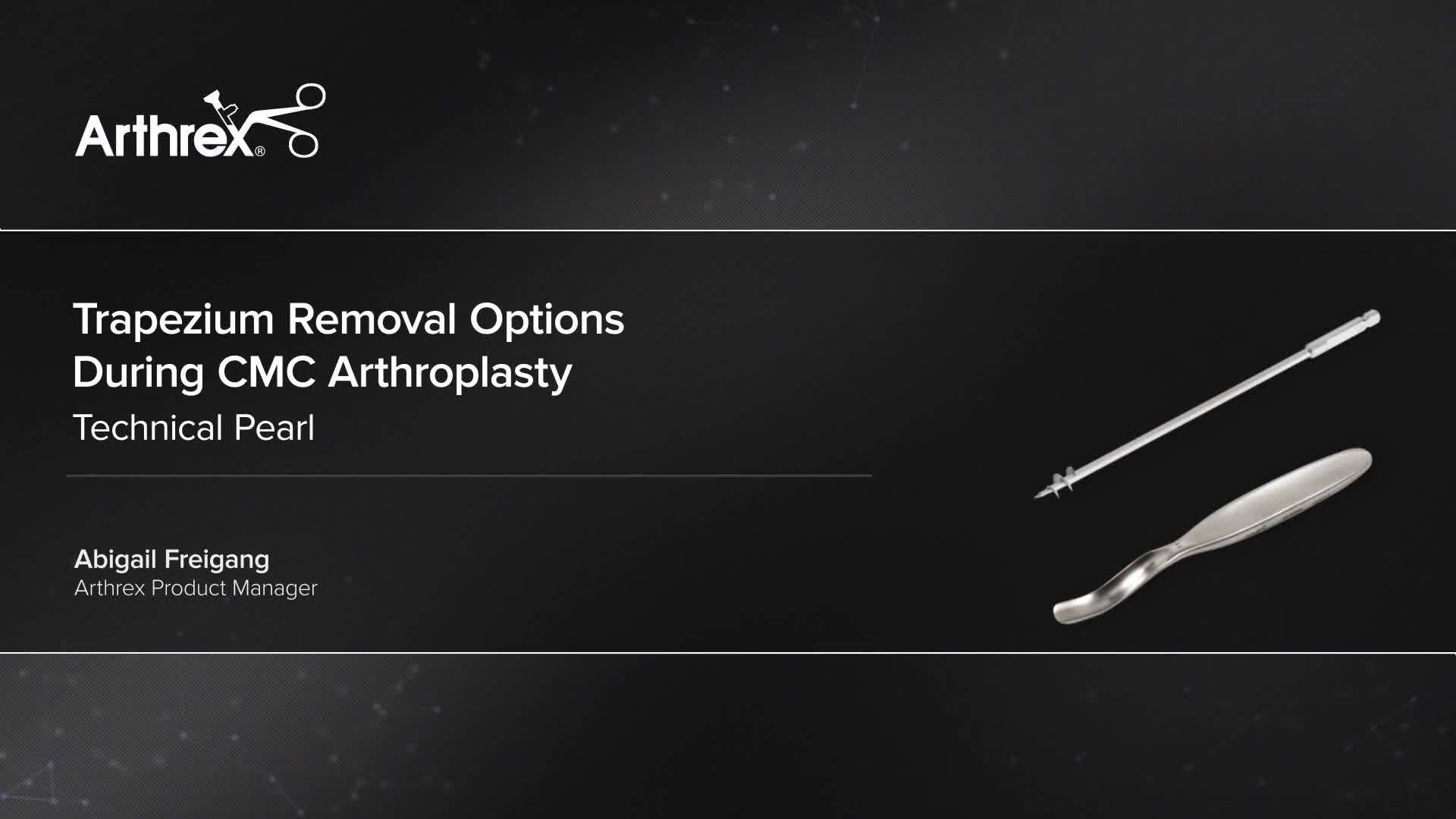 Arthrex - Trapezium Removal Options During CMC Arthroplasty